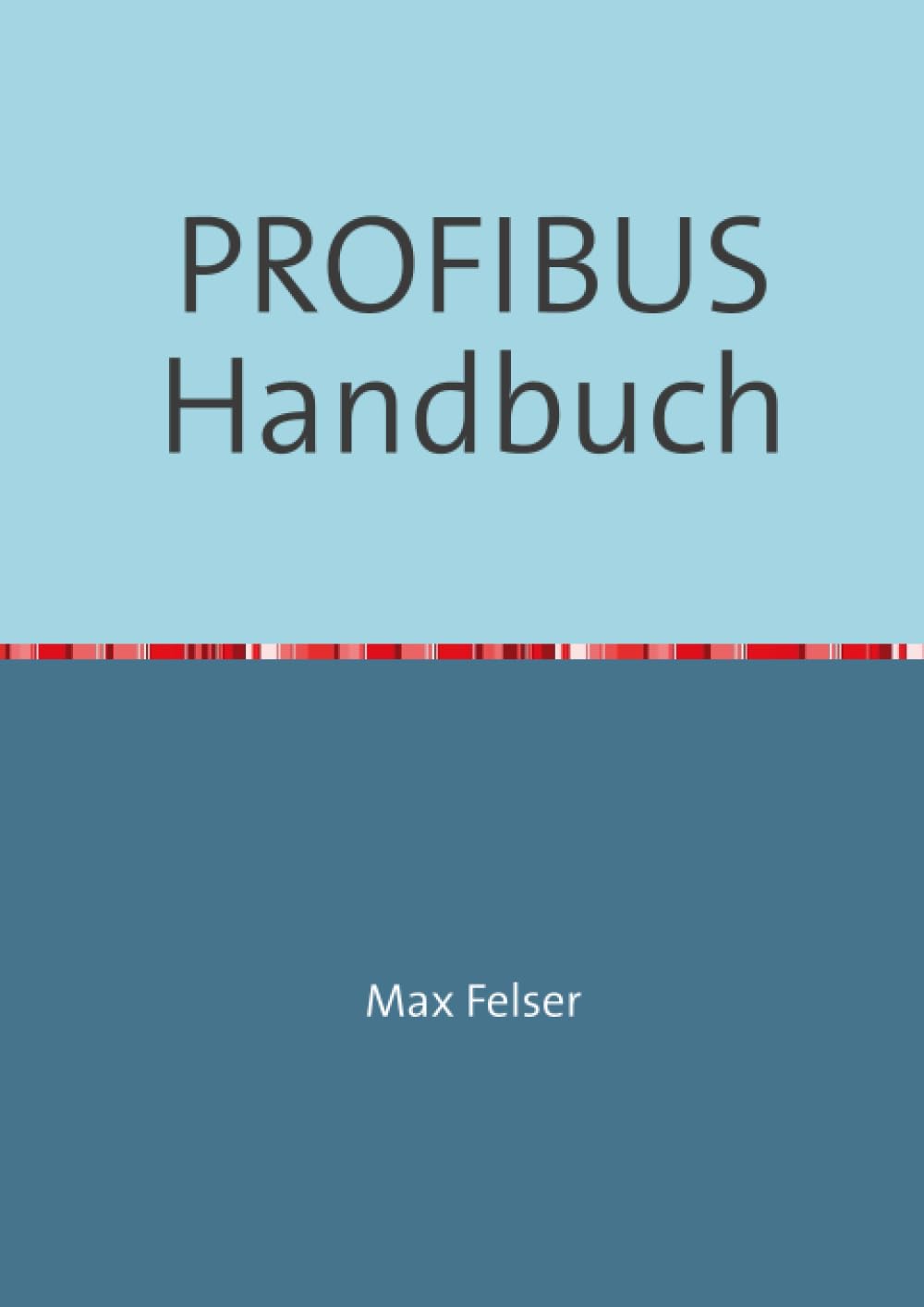 PROFIBUS Handbuch: Eine Sammlung von Erläuterungen zu PROFIBUS Netzwerken Business & Technology