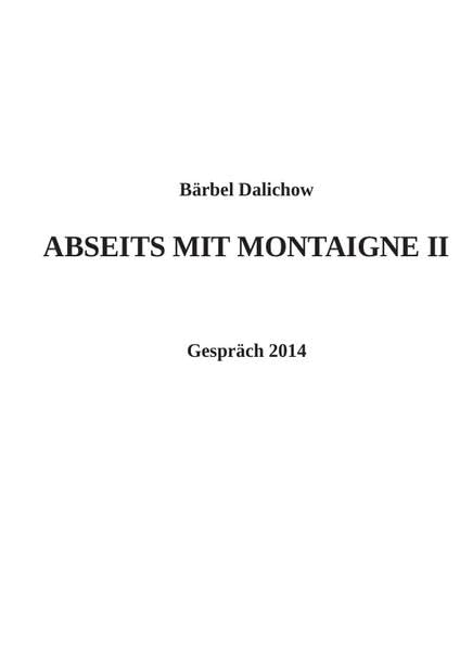 Abseits mit Montaigne / Abseits mit Montaigne II: Gespräch 2014 Philosophy