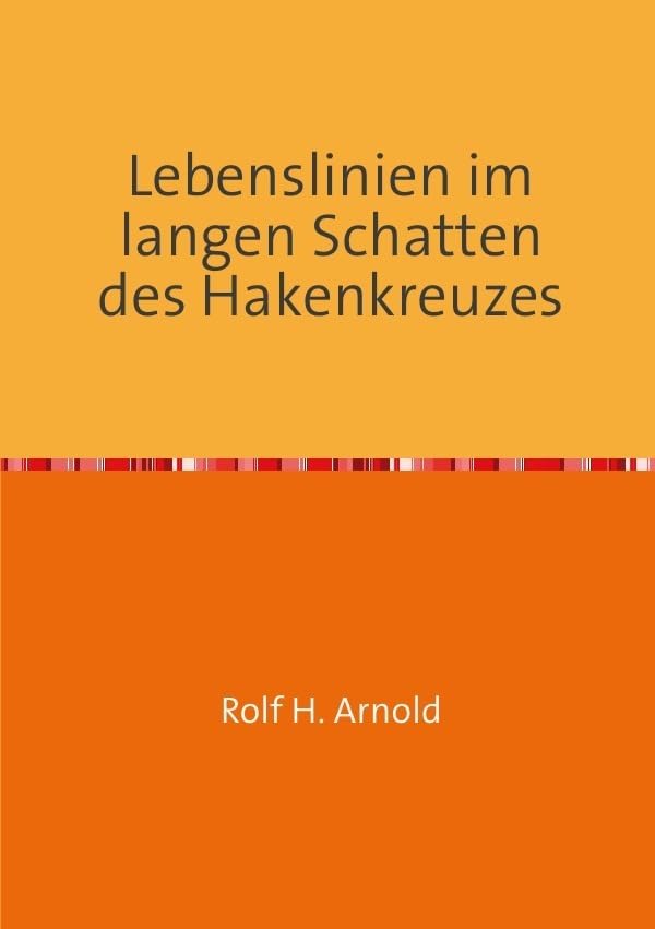 Lebenslinien im langen Schatten des Hakenkreuzes: 18 Zeitzeugenberichte German history