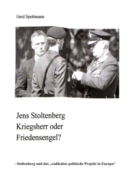 Jens Stoltenberg Friedensengel oder Kriegsherr?: -Stoltenberg und das"radikalste politische Projekt inEuropa" Politics & Society