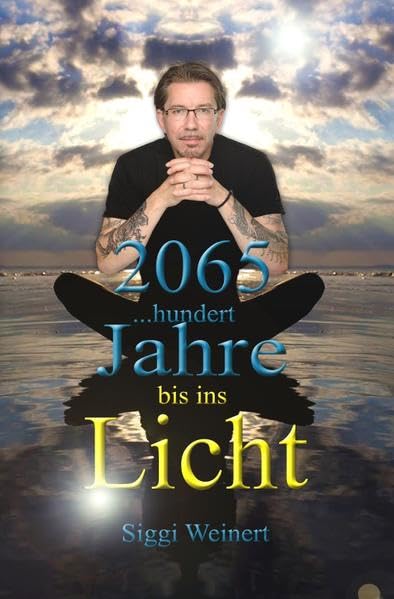 2065 . . . hundert Jahre bis ins Licht Religion & Esotericism