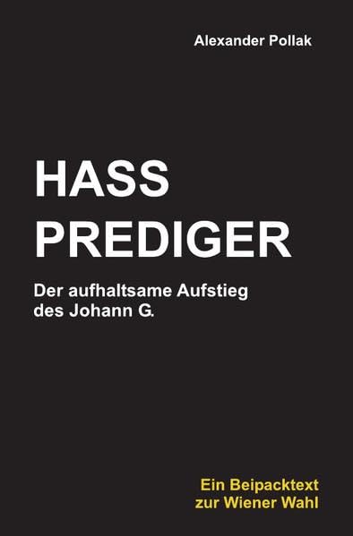 Hassprediger: Der aufhaltsame Aufstieg des Johann G. Contemporary literature