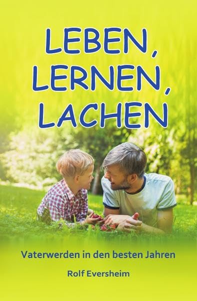 Leben, lernen, lachen: Vater werden in den besten Jahren Parents & Children