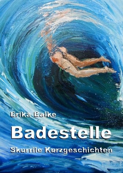 Badestelle: Skurrile Kurzgeschichten und Illustrationen Contemporary literature