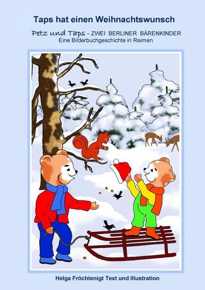 Petz und Taps - ZWEI BERLINER BÄRENKINDER / Taps hat einen Weihnachtswunsch: Eine Bilderbuchgeschichte in Reimen Novels & Short Stories