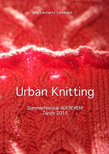 Urban Knitting: Sommerfestival AUFSEHEN! Zürich 2015 Film, Art & Culture