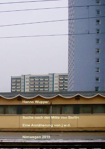 Suche nach der Mitte von Berlin: Eine Annäherung von jwd Architecture