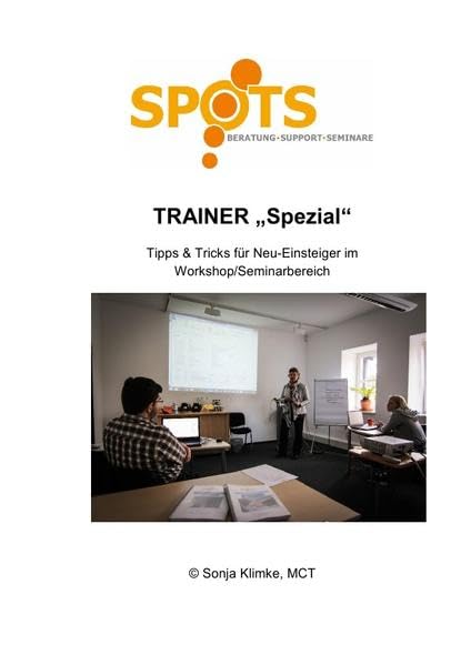 Trainer "SPEZIAL": Tipps & Tricks für Neu-Einsteiger im Workshop/Seminarbereich Business, Finance & Career