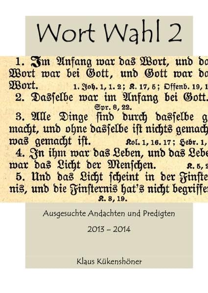 A 4 Bibelkunde / Wort Wahl 2: Ausgesuchte Predigten und Andachten 2013 - 2014 Religion & Esotericism