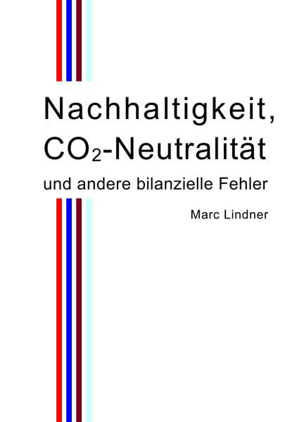 Nachhaltigkeit, CO2-Neutralität und andere bilanzielle Fehler Contemporary literature