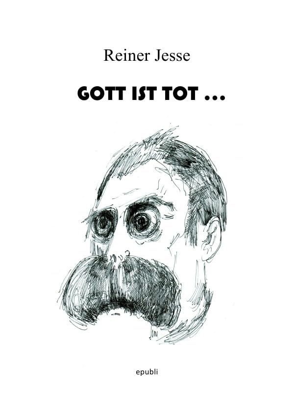 Gott ist tot . . .: Eine ketzerische Phantasmagorie Contemporary literature