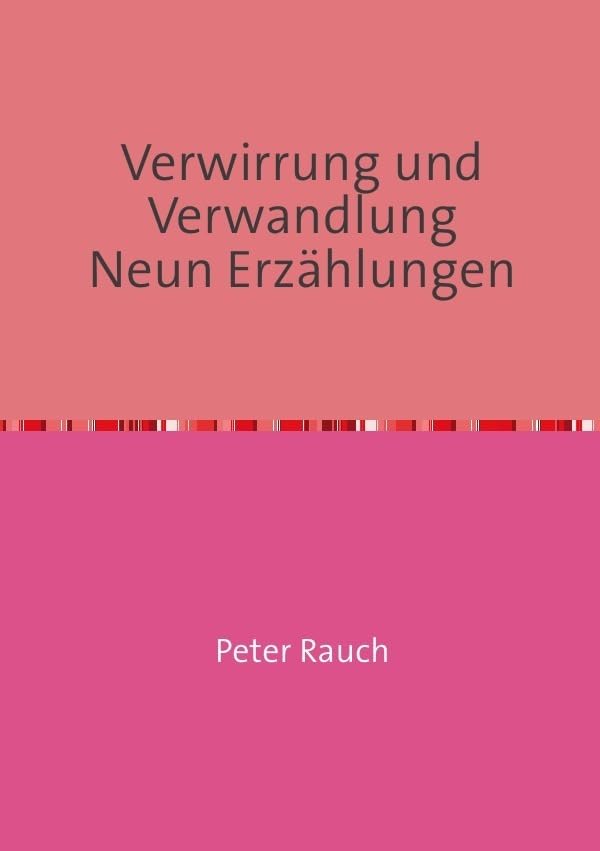 Verwirrung und Verwandlung Neun Erzählungen Essays & Short Stories