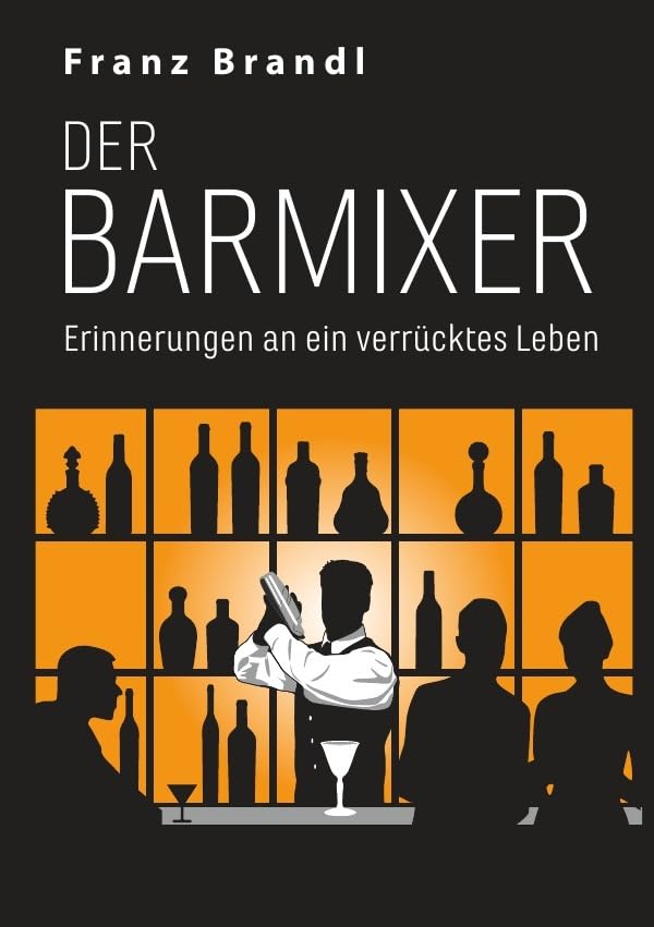 Der Barmixer: Erinnerungen an ein verrücktes Leben Personalities
