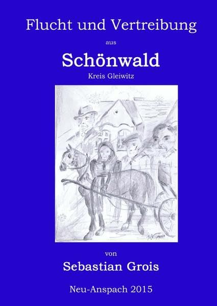 Flucht und Vertreibung aus Schönwald Kreis Gleiwitz Oberschlesien book