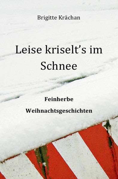 Leise kriselt's im Schnee: Feinherbe Weihnachtsgeschichten Essays & Short Stories