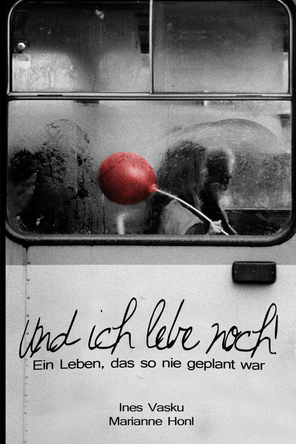 "Und ich Lebe noch!": Ein Leben, das so niemals geplant war.: Ein Leben das so nie geplant war Personalities