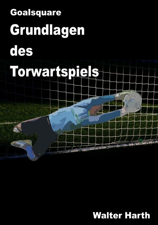 Goalsquare - Grundlagen des Torwartspiels Leisure & Fun