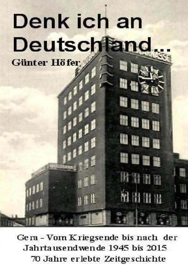 Denk ich an Deutschland...: 70 Jahre persönlich erlebte Zeitgeschichte German history