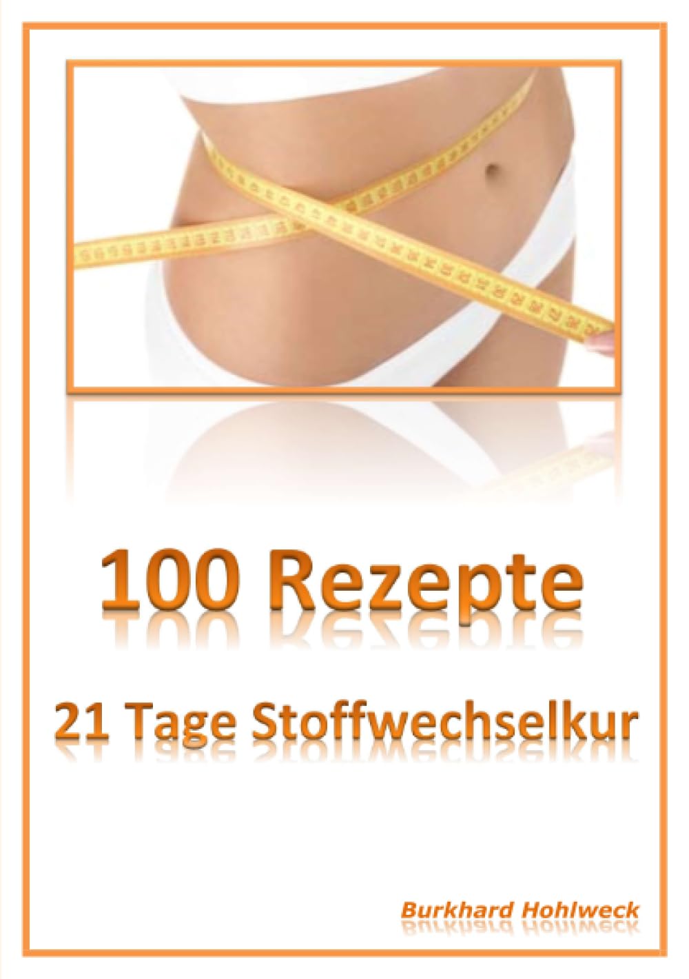 100 Rezepte: 21 Tage Stoffwechselkur Health, Nutrition & Fitness