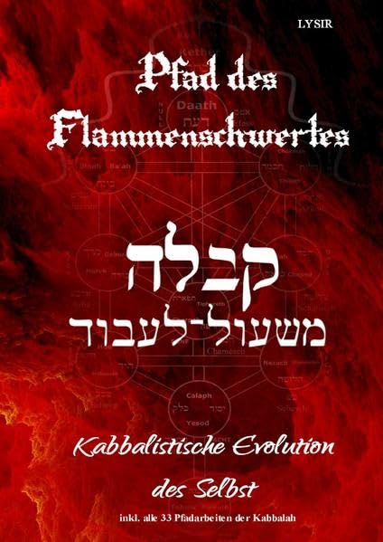 Der Pfad des Flammenschwertes - Kabbalah und Pfadarbeiten: Kabbalistische Evolution des Selbst Religion & Esotericism