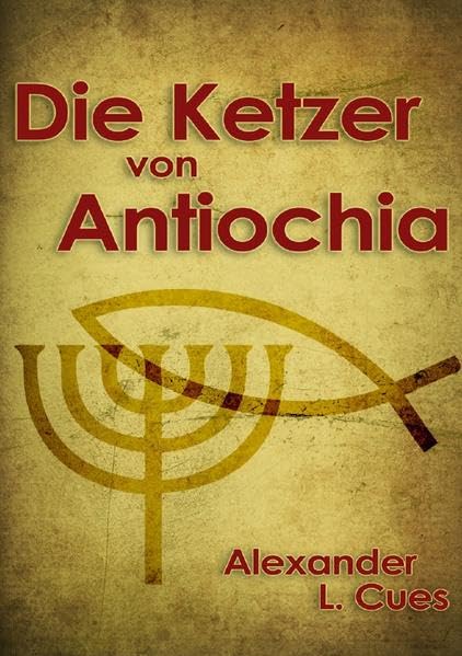 Die Ketzer von Antiochia Religion & Esotericism