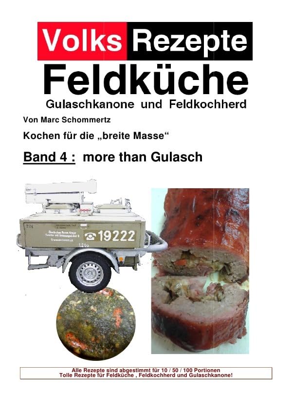 Volksrezepte Feldküche / Volksrezepte Band 4 - more than Gulasch: 30 neue Rezepte für Gulaschkanone und Feldküche Leisure, Home & Garden