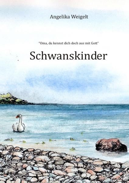 Schwanskinder: Oma, du kennst dich doch aus mit Gott." Contemporary literature