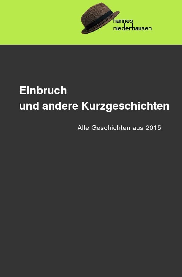 Einbruch und andere Kurzgeschichten: Alle Kurzgeschichten aus 2015 Contemporary literature