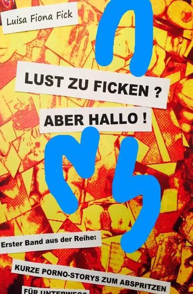 Lust zu Ficken? Aber Hallo: Kurze Pornostorys zum Abspritzen für unterwegs Contemporary literature Books