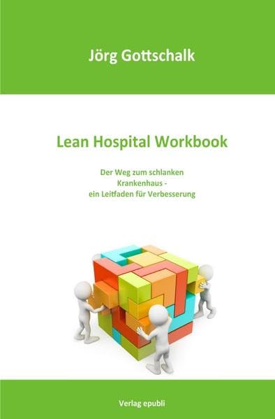 Lean Hospital Workbook: Der Weg zum schlanken Krankenhaus - ein Leitfaden zur Verbesserung Medicine