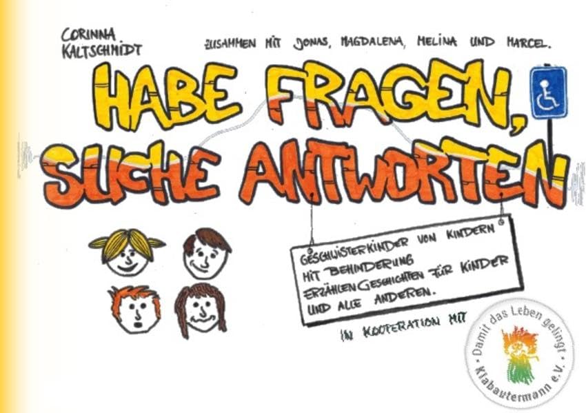 Habe Fragen, suche Antworten: Geschwisterkinder von Kindern mit Behinderung erzählen Geschichten für Kinder und alle Anderen book