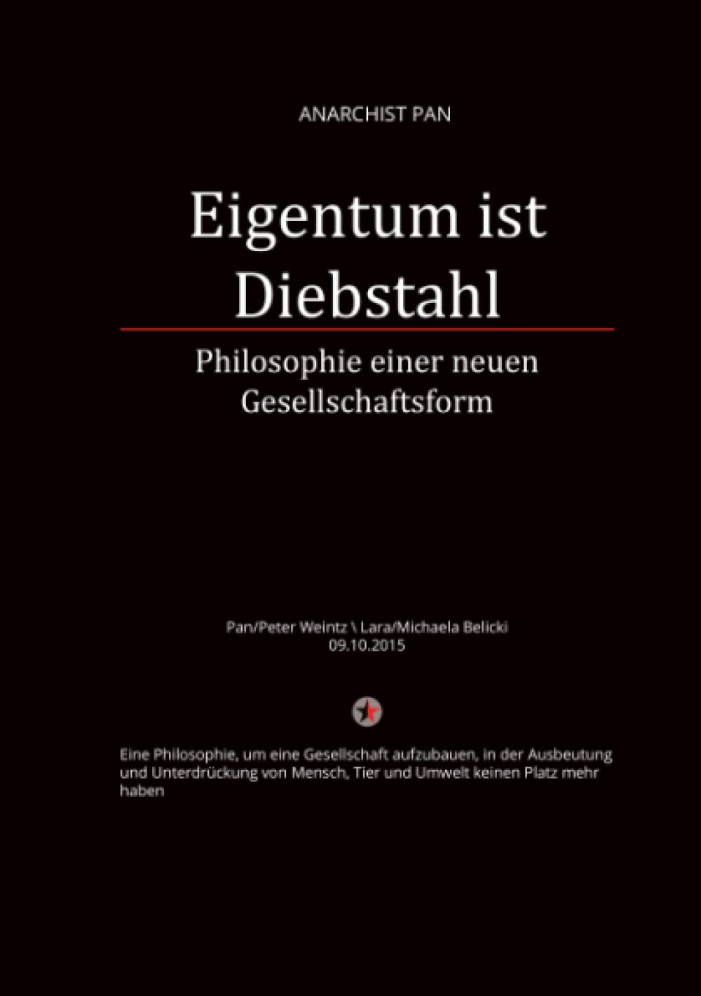 Eigentum ist Diebstahl: Philosophie einer neuen Gesellschaftsform Social Sciences