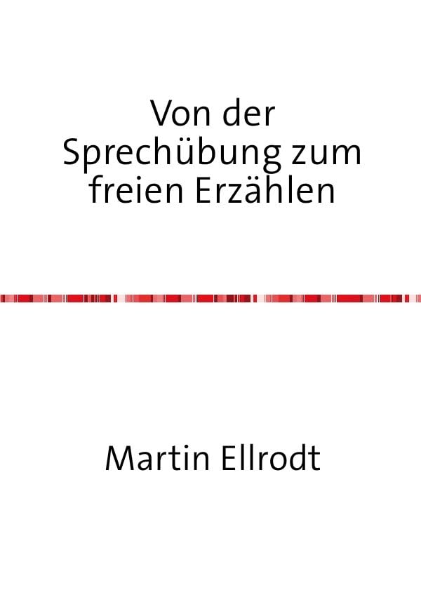 Von der Sprechübung zum freien Erzählen: Freude an der Mündlichkeit im Schulalltag und Unterricht Fiction