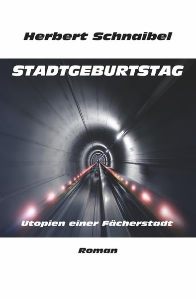 Stadtgeburtstag - Utopien einer Fächerstadt - Roman (Badische Geschichten) Humour & Satire