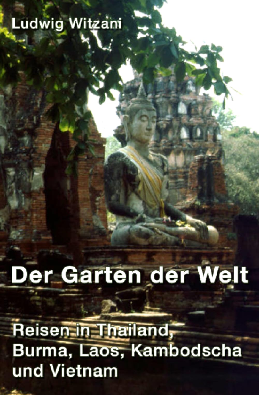Der Garten der Welt: Reisen in Thailand, Burma, Laos, Kambodscha und Vietnam Leisure, Home & Garden