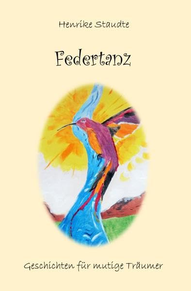 Federtanz: Geschichten für mutige Träumer Essays & Short Stories