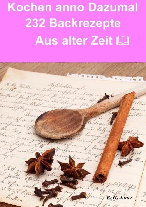 Kochen anno dazumal – 232 Back Rezepte aus alter Zeit Leisure, Home & Garden