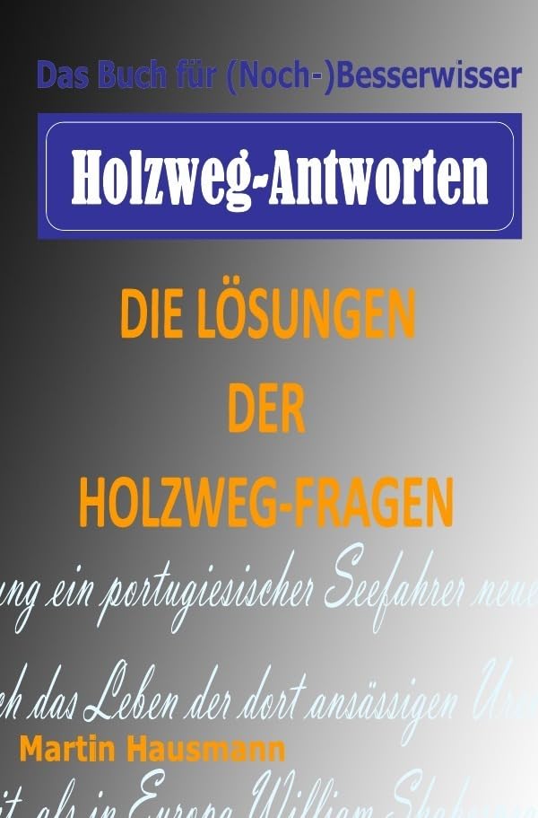 Holzweg-Antworten: Die Lösungen der Holzweg-Fragen General education