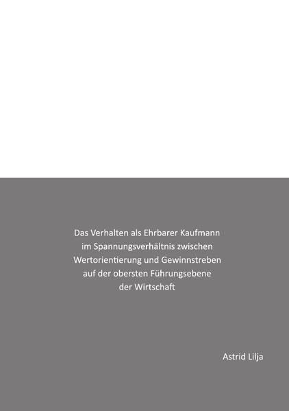 Das Verhalten als Ehrbarer Kaufmann im Spannungsverhältnis zwischen Wertorientierung und Gewinnstreben auf der obersten Führungsebene der Wirtschaft Business, Finance & Career