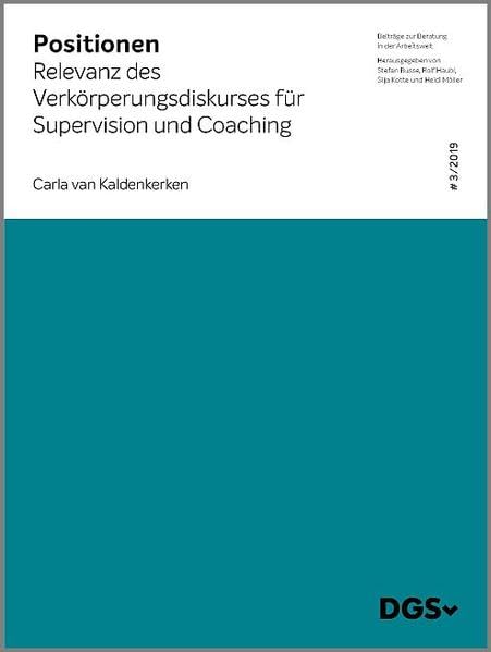 Relevanz des Verkörperungsdiskurses für Supervision und Coaching (Positionen - Beiträge zur Beratung in der Arbeitswelt) Social Sciences