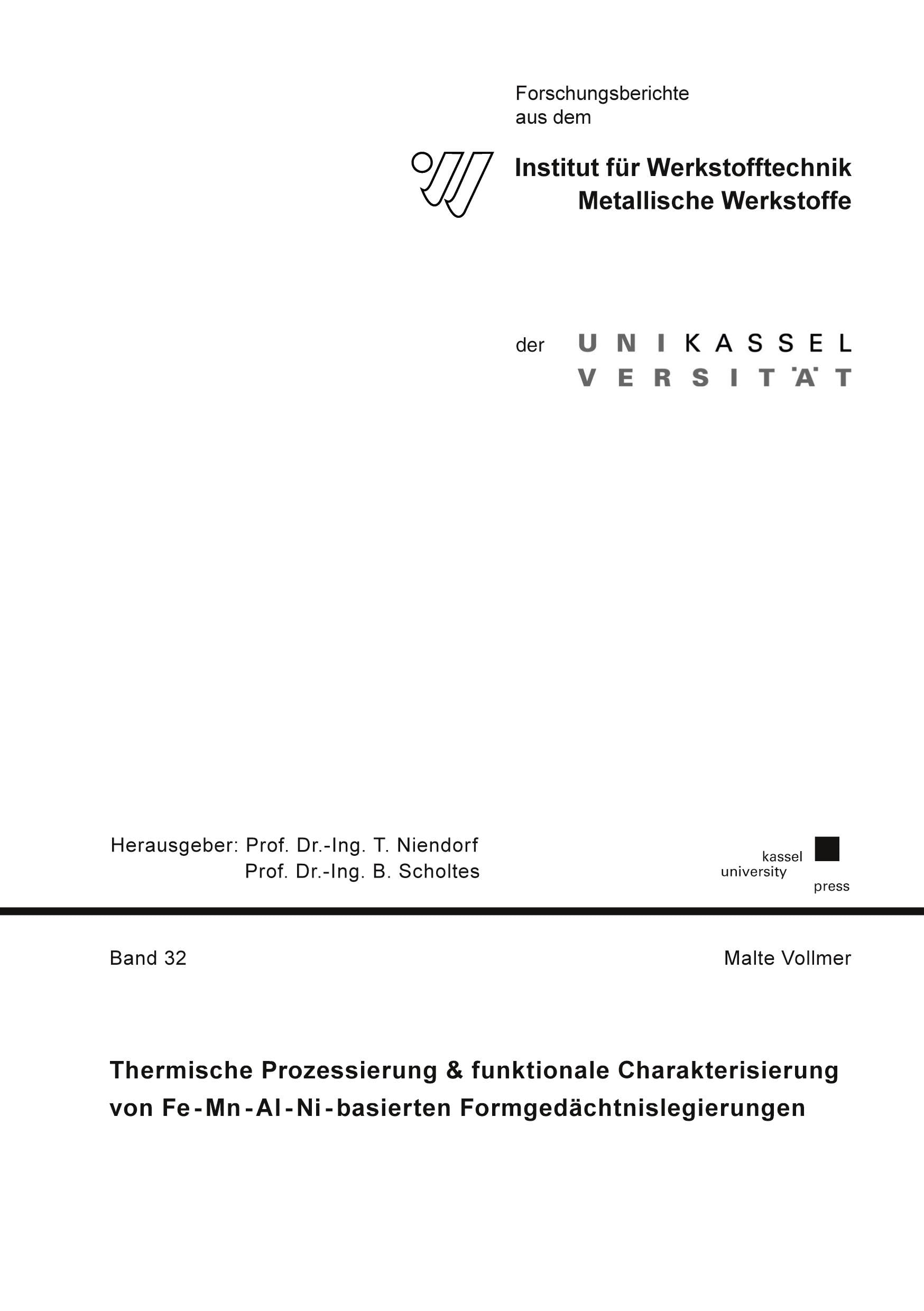 Thermische Prozessierung & funktionale Charakterisierung von Fe-Mn-Al-Ni-basierten Formgedächtnislegierungen (Forschungsberichte aus dem Institut für ... Werkstoffe der Universität Kassel) Business & Technology