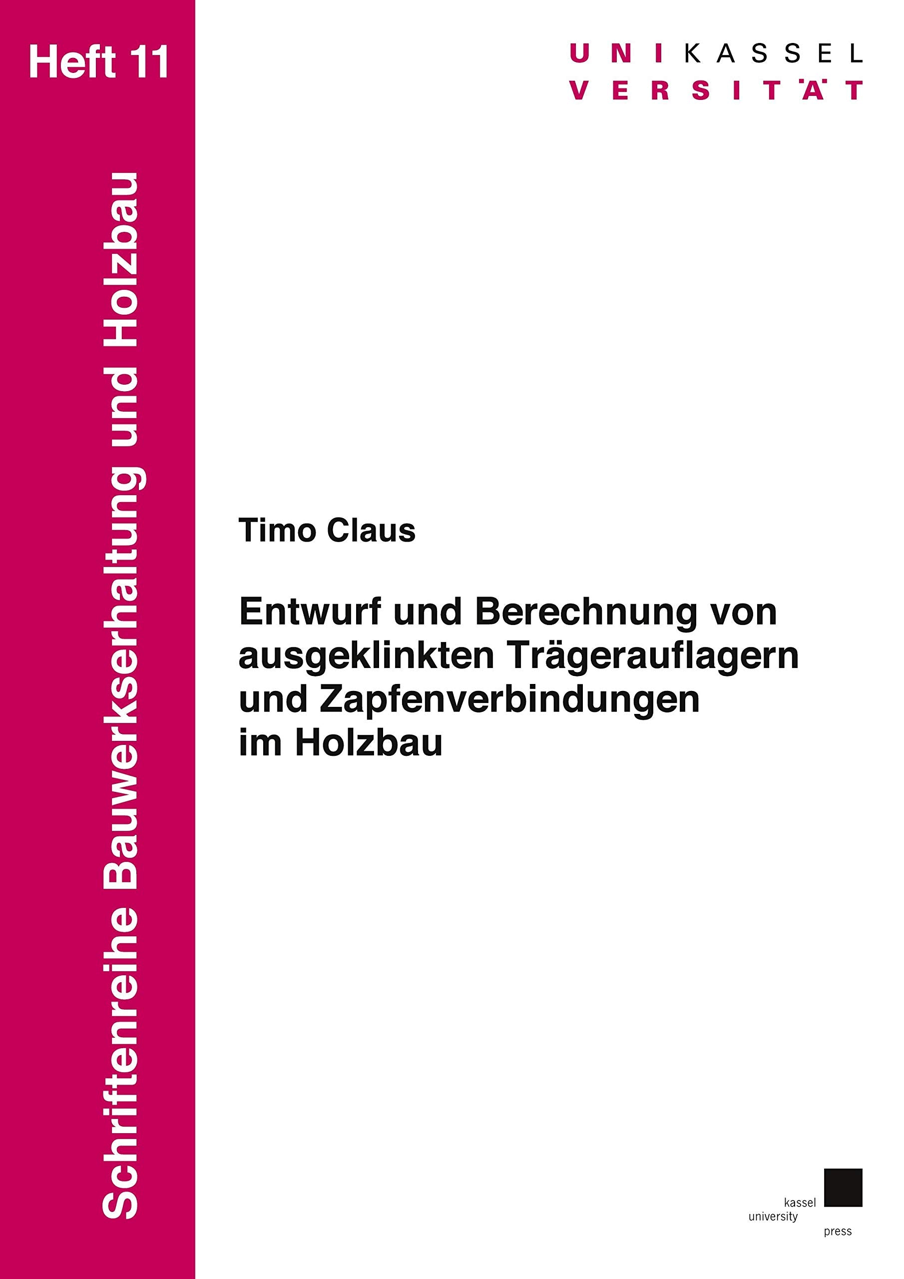 Entwurf und Berechnung von ausgeklinkten Trägerauflagern und Zapfenverbindungen im Holzbau: DE (Schriftenreihe Bauwerkserhaltung und Holzbau) Business & Technology
