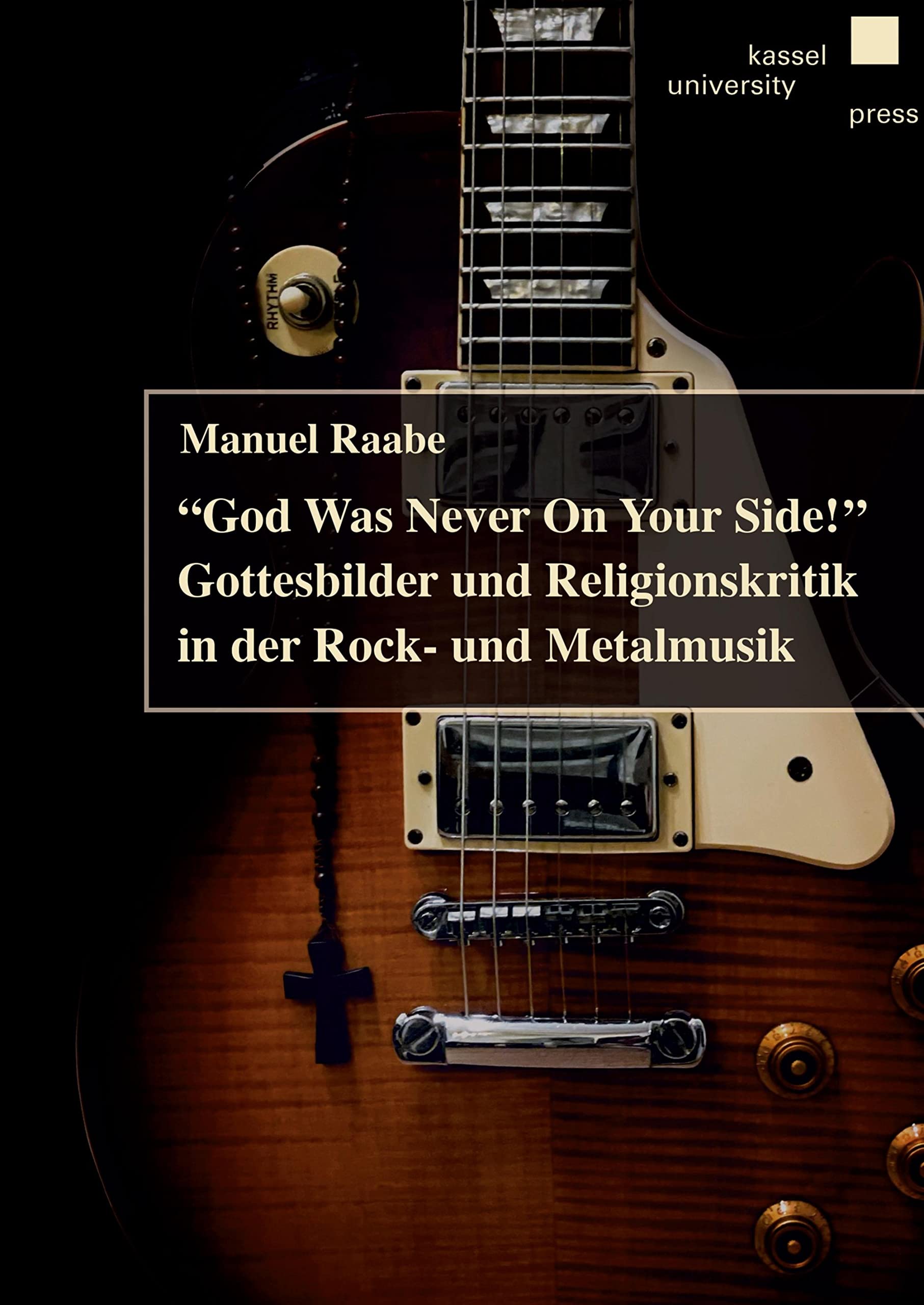 "God Was Never On Your Side!": Gottesbilder und Religionskritik in der Rock- und Metalmusik Books