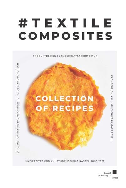 Collection of Recipes: Dokumentation des Kompaktseminars Textile Composites im Sommersemester 2021 Film, Art & Culture