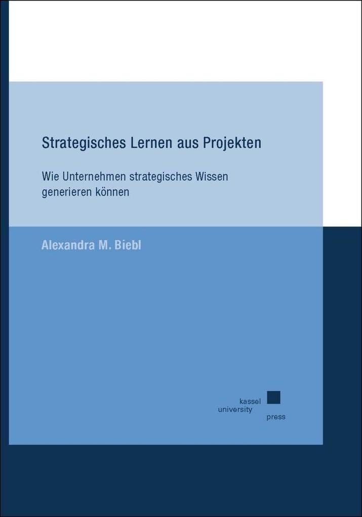 Strategisches Lernen aus Projekten: Wie Unternehmen strategisches Wissen generieren können Law