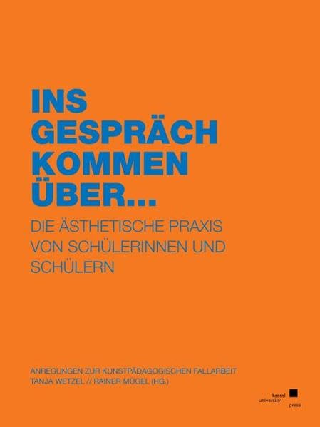 Ins Gespräch kommen über …: Die ästhetische Praxis von Schülerinnen und Schülern book