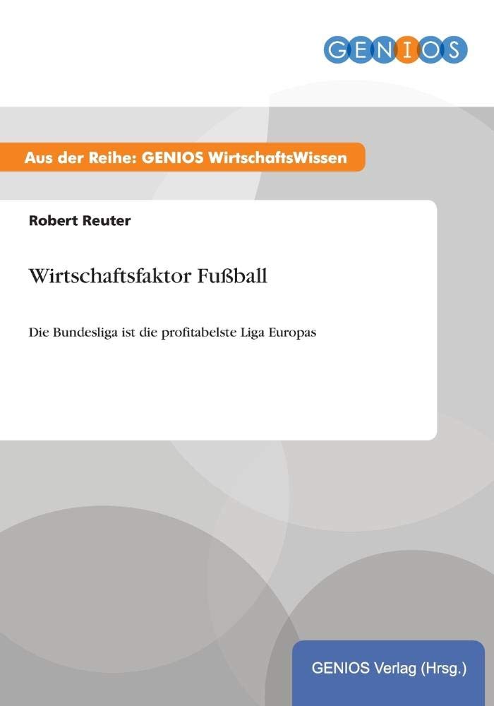 Wirtschaftsfaktor Fußball: Die Bundesliga ist die profitabelste Liga Europas Law