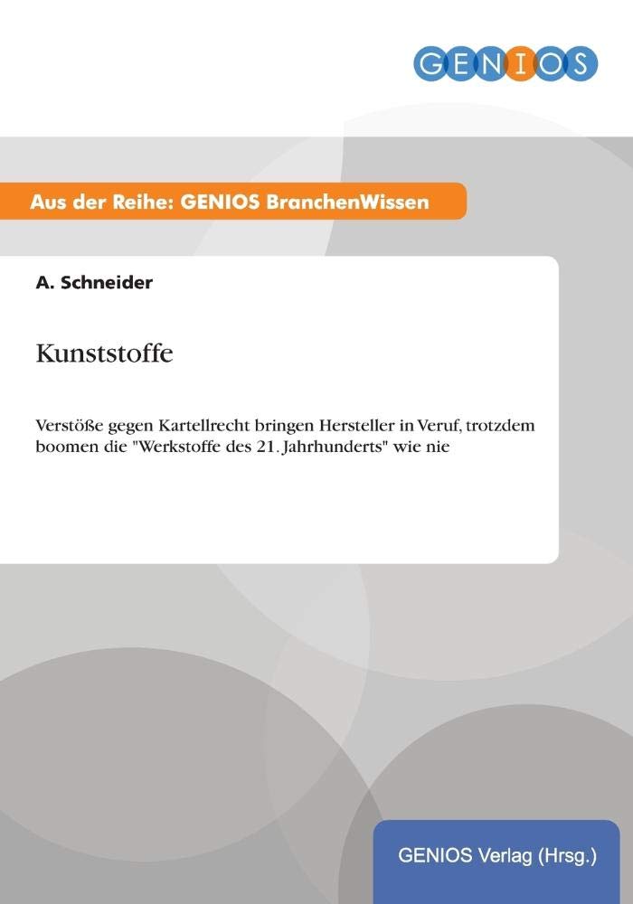 Kunststoffe: Verstöße gegen Kartellrecht bringen Hersteller in Veruf, trotzdem boomen die "Werkstoffe des 21. Jahrhunderts" wie nie Law