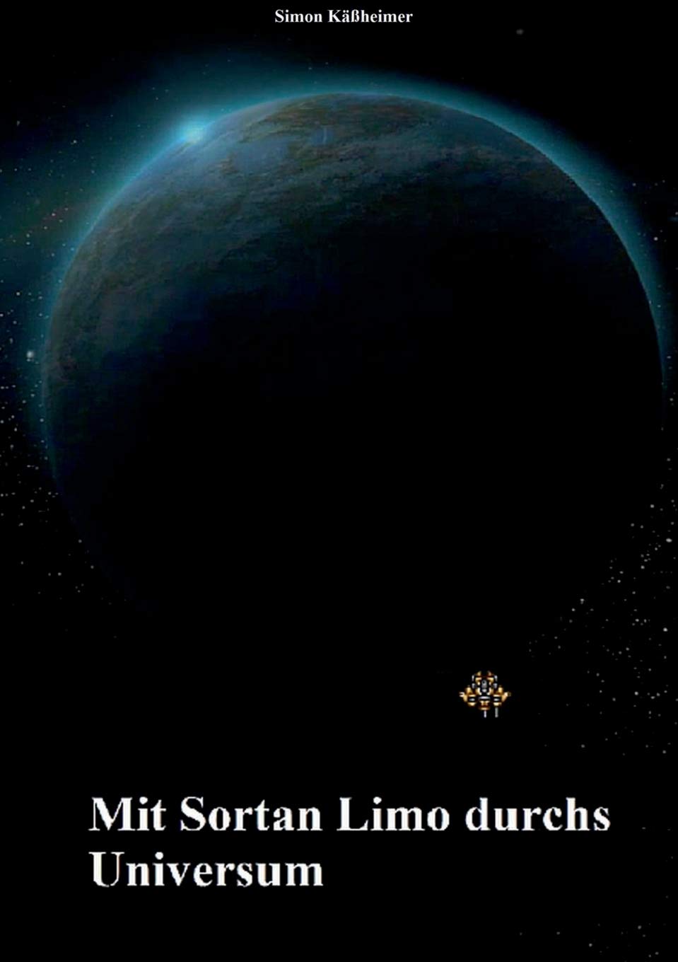 Mit Sortan Limo durchs Universum: Ein Phantastikkurzroman Novels & Short Stories