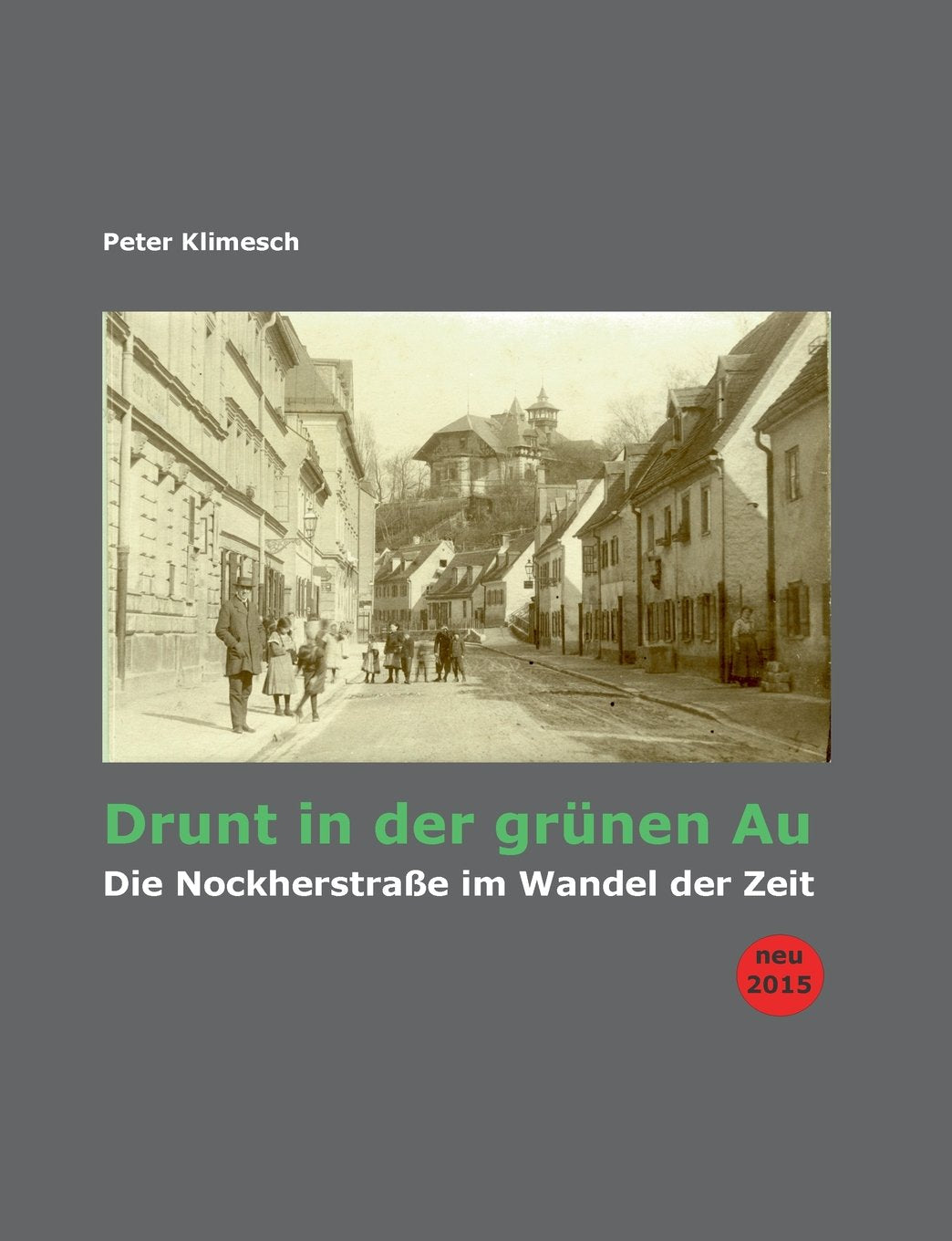 Drunt in der grünen Au: Die Nockherstraße im Wandel der Zeit Contemporary literature